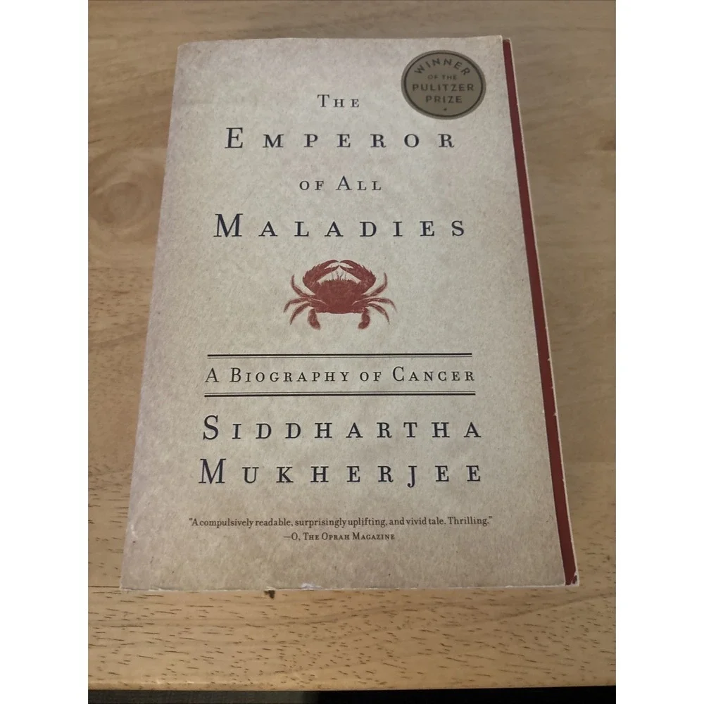 Emperor of‎ All Maladies : A Biography of Cancer by Siddhartha Mukherjee...