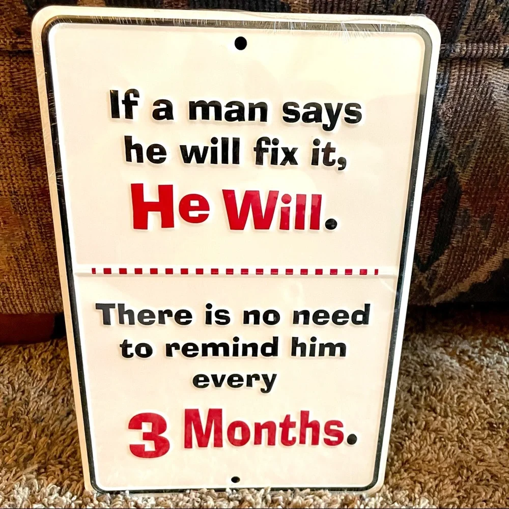 NEW If A Man Says He Will Fix It He Will Remind 3 Months Metal Sign
