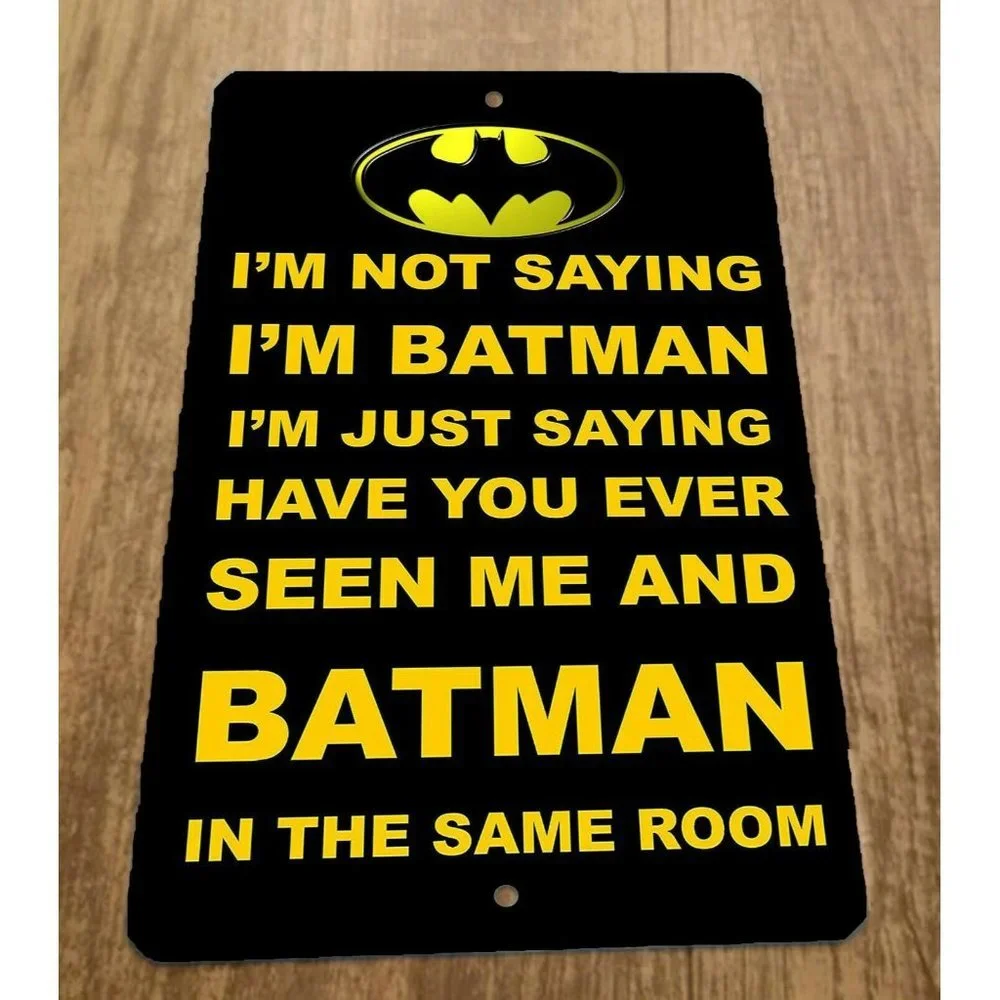 Im Not Saying Im Batman Funny Quote 8x12 Metal Wall‎ Sign Misc Poster DC Comics
