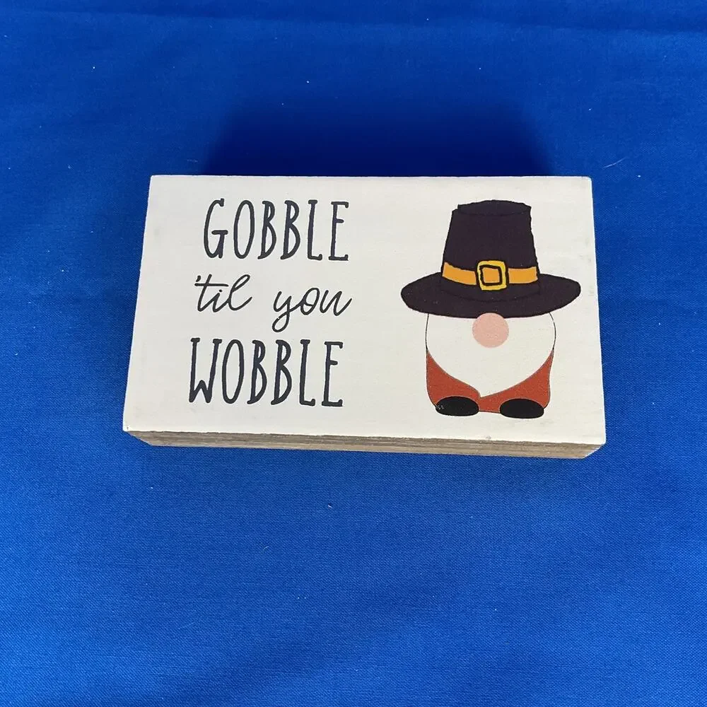 Gobble Til You Wobble Wooden Block Sign Thanksgiving Pilgrim Gnome Decor Plaque
