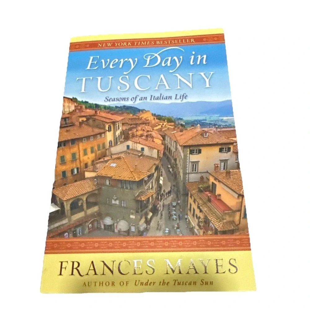 Every Day‎ in Tuscany : Seasons of an Italian Life by Frances Mayes (2011)