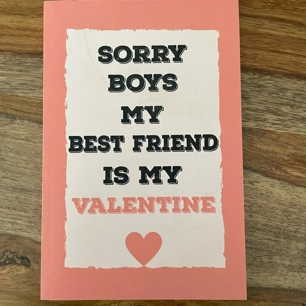 Sorry Boys My Best Friend is my Valentine lined‎ note book 9