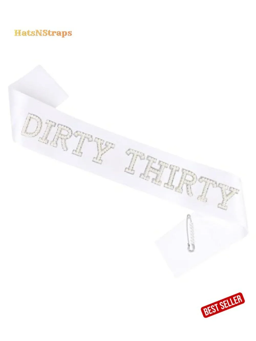 Dirty Thirty Birthday Sash - White Satin Sash with Pearls & Rhinestones - 30th