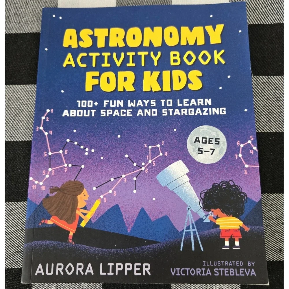 Astronomy Activity Book for Kids: 100+ Fun Ways To Learn Space Stargazing