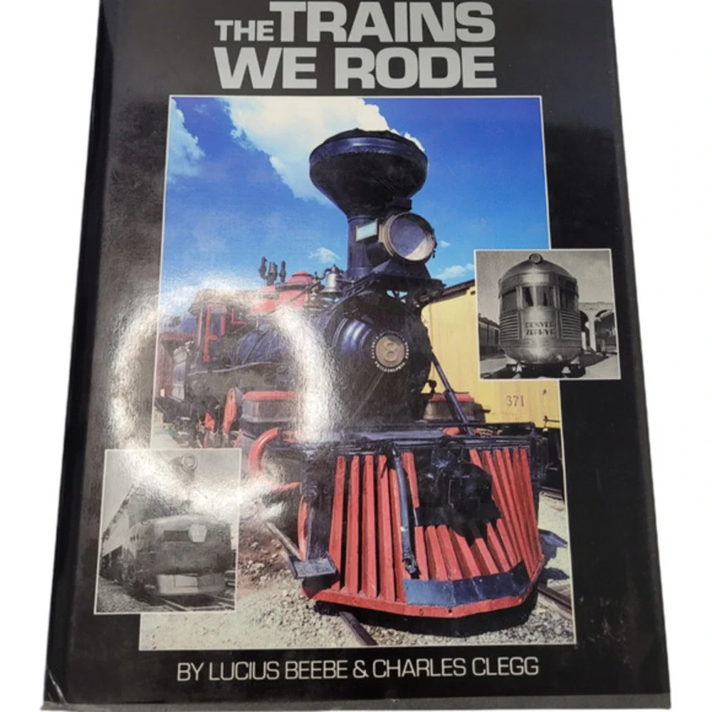 The Trains We Rode‎ by Beebe, Clegg Railroad History Printed 1993 Hardcover Book