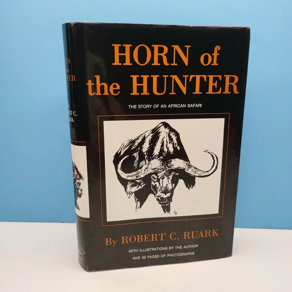 Horn of the Hunter by Robert Ruark • Story‎ African Safari • 1989 Safari Press