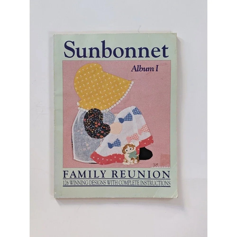 Sunbonnet Family Reunion Album 1 (1989) 125 Designs House of White Birches Quilt