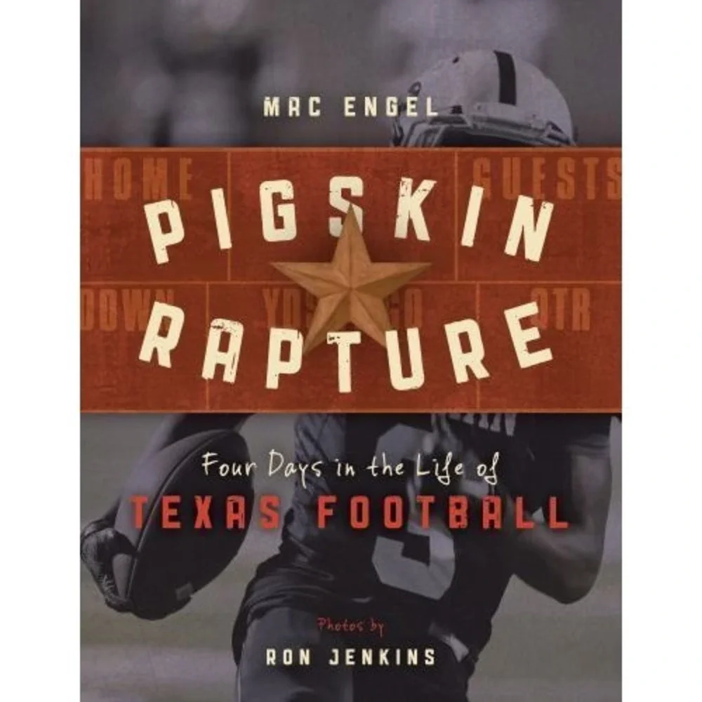 Pigskin Rapture : Four Days in the Life of Texas Football by Mac Engel (2016,...